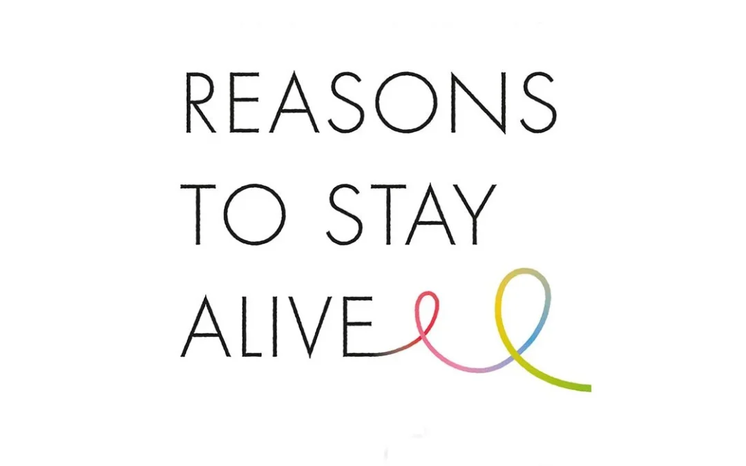 Reasons to Stay Alive